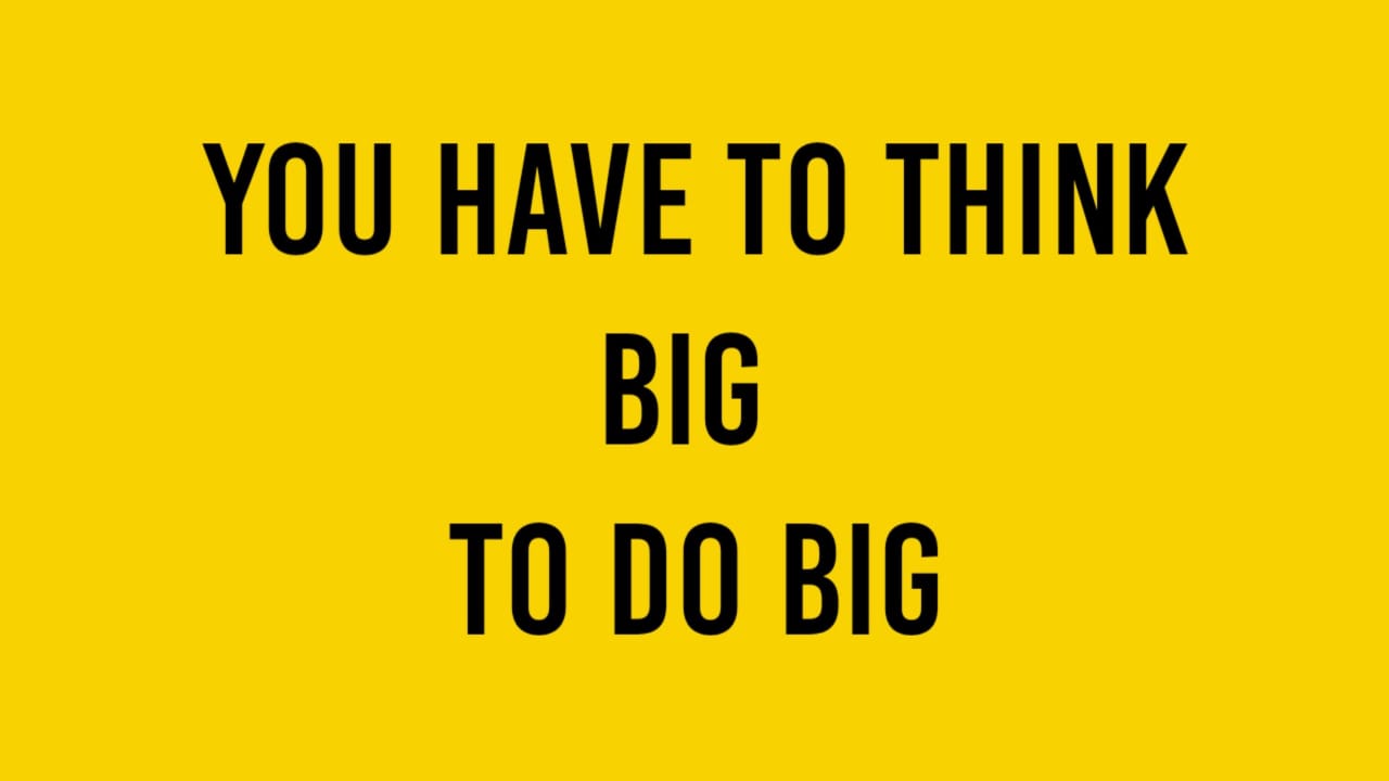 You have to Think Big to do Big - Motivational Quotes for Success
